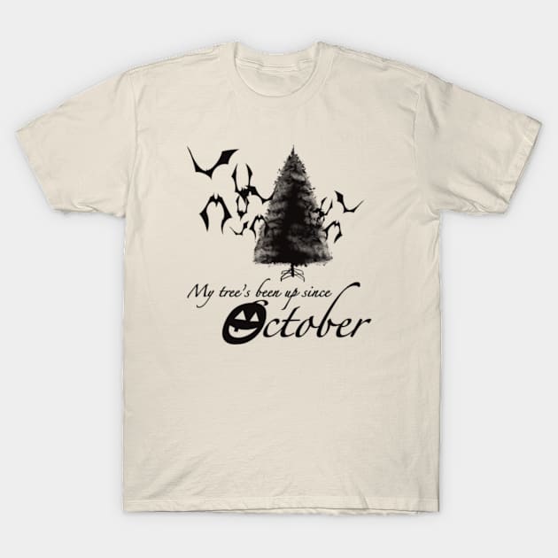 My Tree's Been Up Since October! T-Shirt by SeveralDavids